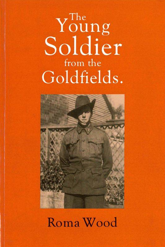 Young Soldier from the Goldfields (The), by Roma Wood